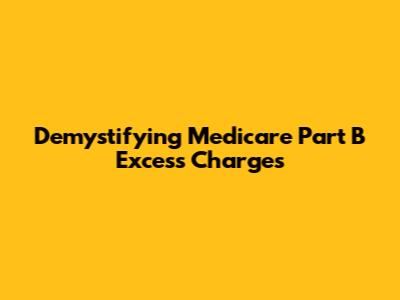 Demystifying Medicare Part B Excess Charges