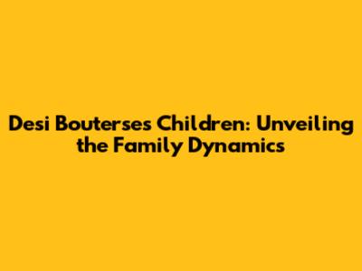 Desi Bouterse's Children: Unveiling the Family Dynamics