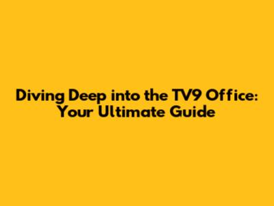 Diving Deep into the TV9 Office: Your Ultimate Guide