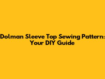 Dolman Sleeve Top Sewing Pattern: Your DIY Guide