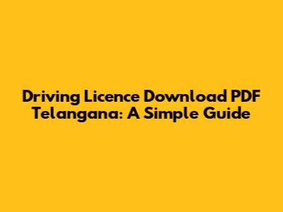 Driving Licence Download PDF Telangana: A Simple Guide