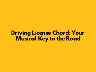 Driving License Chord: Your Musical Key to the Road
