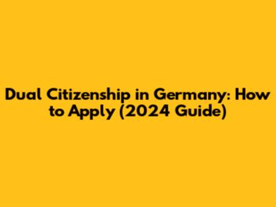 Dual Citizenship in Germany: How to Apply (2024 Guide)