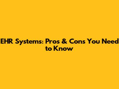 EHR Systems: Pros & Cons You Need to Know