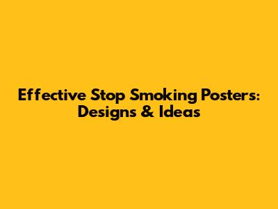 Effective Stop Smoking Posters: Designs & Ideas