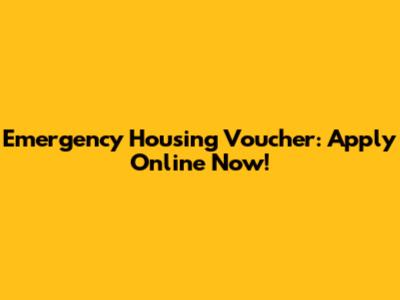 Emergency Housing Voucher: Apply Online Now!