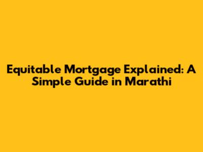 Equitable Mortgage Explained: A Simple Guide in Marathi
