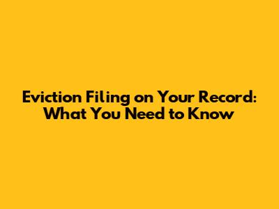 Eviction Filing on Your Record: What You Need to Know