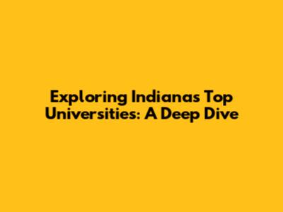 Exploring Indiana's Top Universities: A Deep Dive