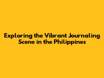 Exploring the Vibrant Journaling Scene in the Philippines