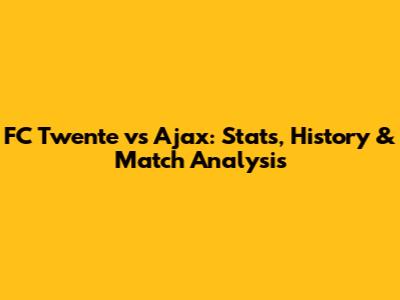 FC Twente vs Ajax: Stats, History & Match Analysis