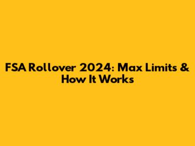 FSA Rollover 2024: Max Limits & How It Works