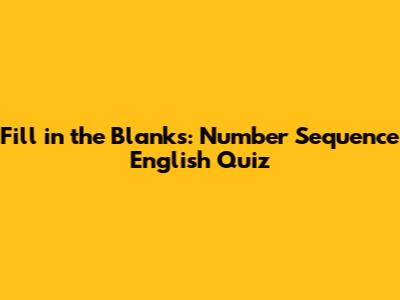 Fill in the Blanks: Number Sequence English Quiz