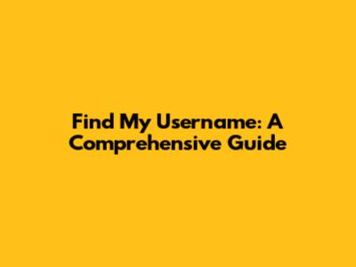 Find My Username: A Comprehensive Guide