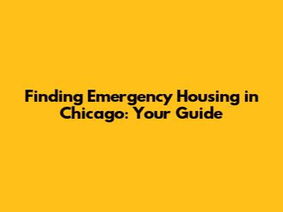 Finding Emergency Housing in Chicago: Your Guide