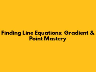 Finding Line Equations: Gradient & Point Mastery