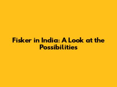 Fisker in India: A Look at the Possibilities