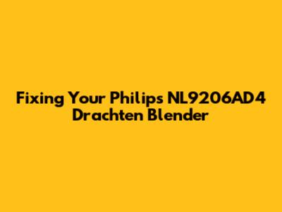 Fixing Your Philips NL9206AD4 Drachten Blender