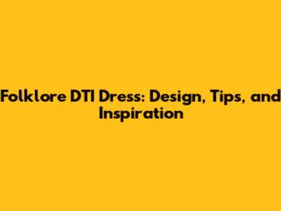 Folklore DTI Dress: Design, Tips, and Inspiration