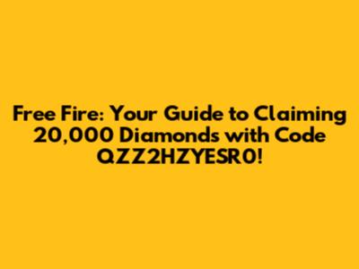Free Fire: Your Guide to Claiming 20,000 Diamonds with Code QZZ2HZYESR0!