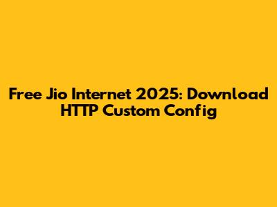Free Jio Internet 2025: Download HTTP Custom Config