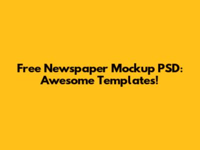 Free Newspaper Mockup PSD: Awesome Templates!