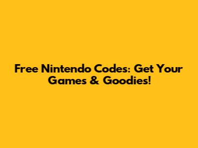 Free Nintendo Codes: Get Your Games & Goodies!
