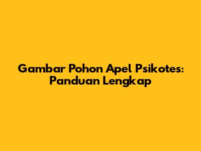 Gambar Pohon Apel Psikotes: Panduan Lengkap