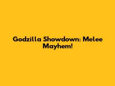 Godzilla Showdown: Melee Mayhem!