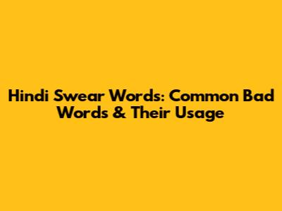 Hindi Swear Words: Common Bad Words & Their Usage