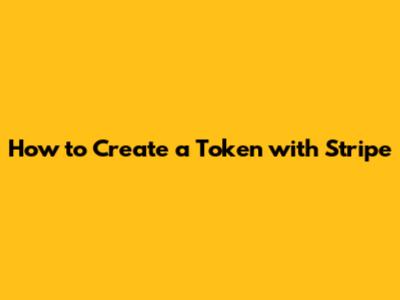 How to Create a Token with Stripe