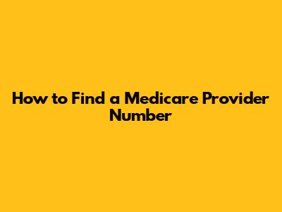 How to Find a Medicare Provider Number