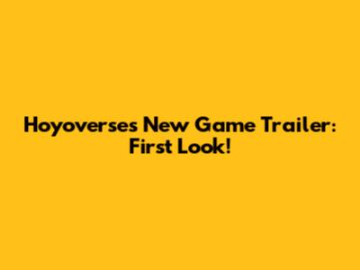 Hoyoverse's New Game Trailer: First Look!