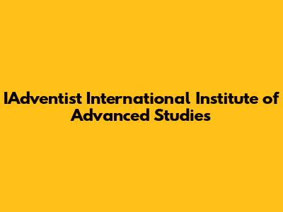 IAdventist International Institute of Advanced Studies