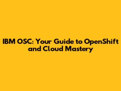 IBM OSC: Your Guide to OpenShift and Cloud Mastery