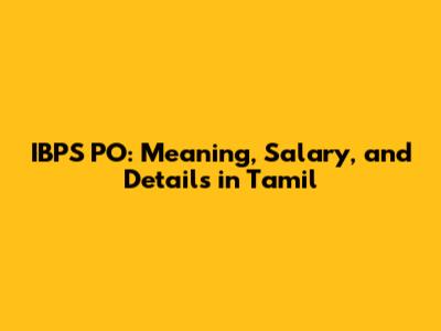 IBPS PO: Meaning, Salary, and Details in Tamil