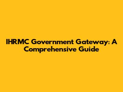IHRMC Government Gateway: A Comprehensive Guide