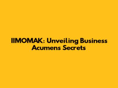 IIMOMAK: Unveiling Business Acumen's Secrets