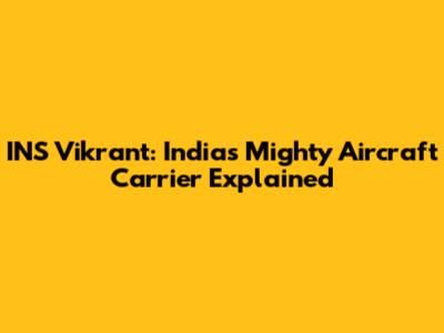 INS Vikrant: India's Mighty Aircraft Carrier Explained