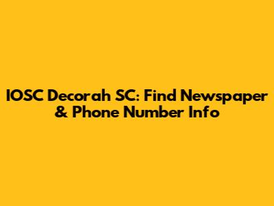 IOSC Decorah SC: Find Newspaper & Phone Number Info