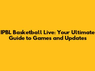IPBL Basketball Live: Your Ultimate Guide to Games and Updates