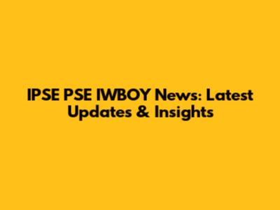 IPSE PSE IWBOY News: Latest Updates & Insights