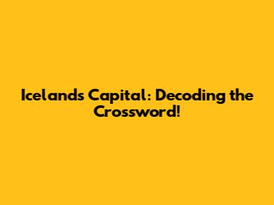 Iceland's Capital: Decoding the Crossword!