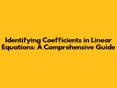 Identifying Coefficients in Linear Equations: A Comprehensive Guide