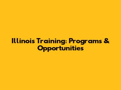 Illinois Training: Programs & Opportunities