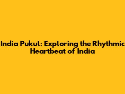 India Pukul: Exploring the Rhythmic Heartbeat of India