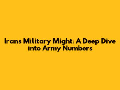Iran's Military Might: A Deep Dive into Army Numbers