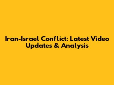 Iran-Israel Conflict: Latest Video Updates & Analysis