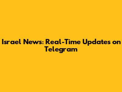 Israel News: Real-Time Updates on Telegram