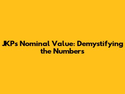 JKP's Nominal Value: Demystifying the Numbers